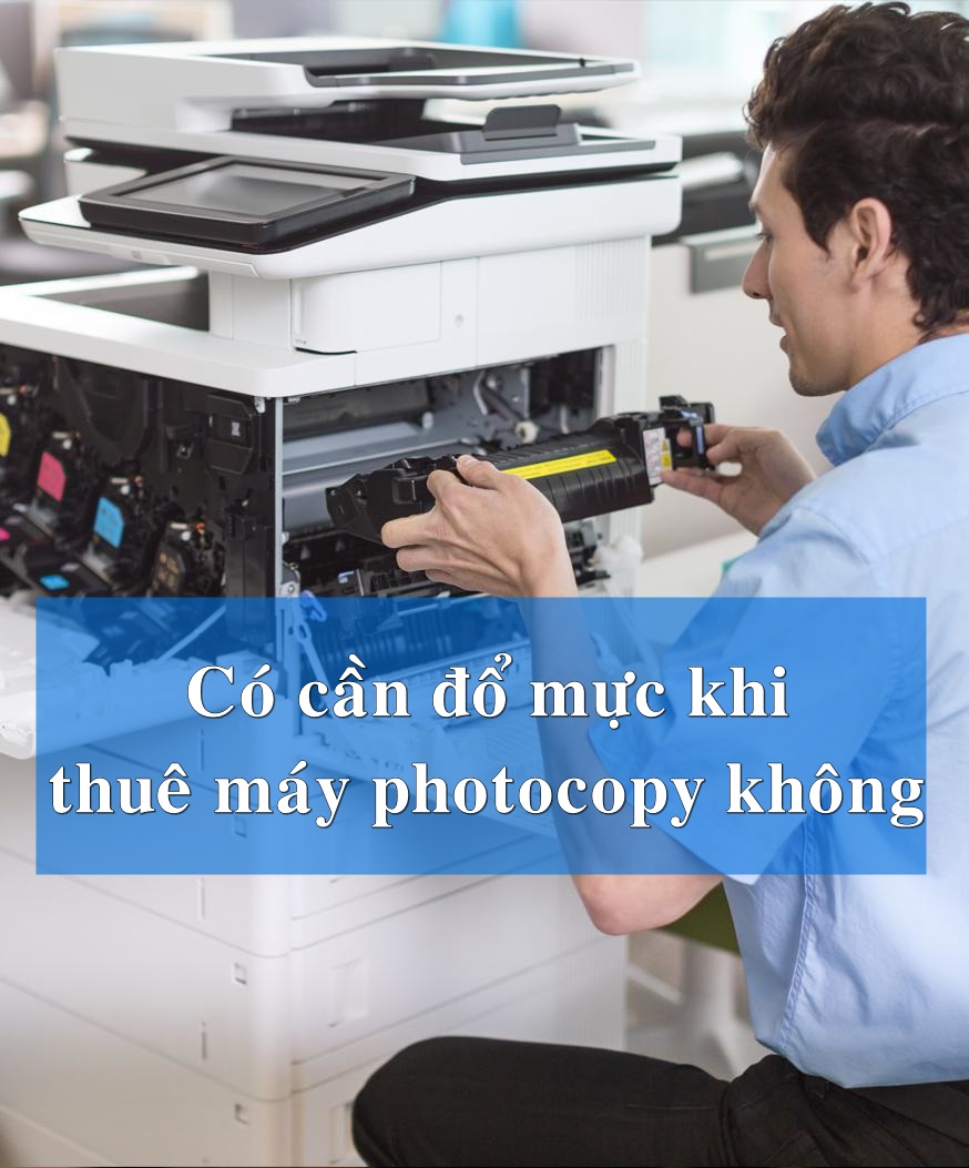 Có cần đổ mực hàng tháng khi thuê máy photo không